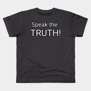 Speak the TRUTH! Kids T-Shirt